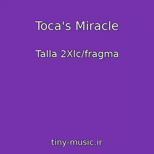 کاور آهنگ Toca's Miracle از Talla 2Xlc/fragma