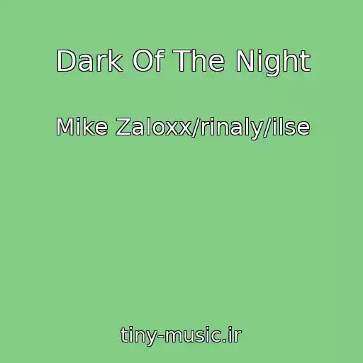 کاور آهنگ Dark Of The Night از Mike Zaloxx/rinaly/ilse