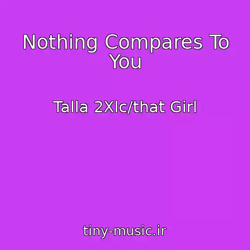 کاور آهنگ Nothing Compares To You از Talla 2Xlc/that Girl