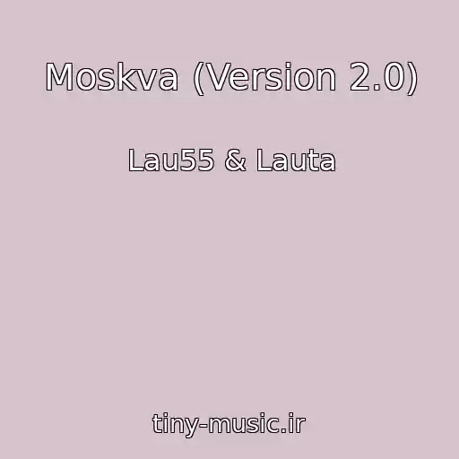 کاور آهنگ Moskva (Version 2.0) از Lau55 & Lauta