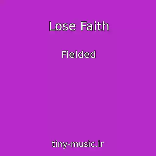 کاور آهنگ Lose Faith از Fielded