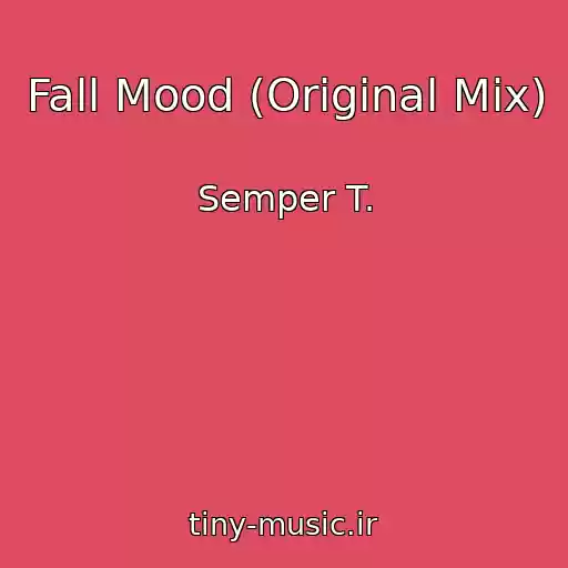 کاور آهنگ Fall Mood (Original Mix) از Semper T.