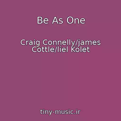 کاور آهنگ Be As One از Craig Connelly/james Cottle/liel Kolet