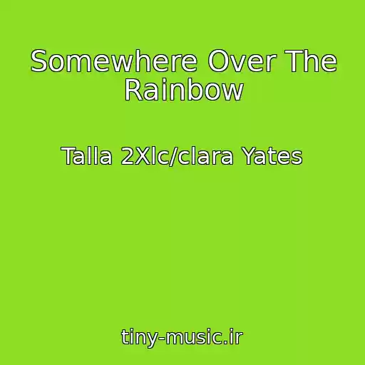 کاور آهنگ Somewhere Over The Rainbow از Talla 2Xlc/clara Yates