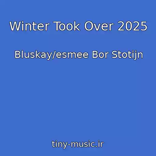 کاور آهنگ Winter Took Over 2025 از Bluskay/esmee Bor Stotijn