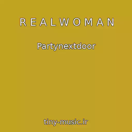 کاور آهنگ R E A L W O M A N از Partynextdoor