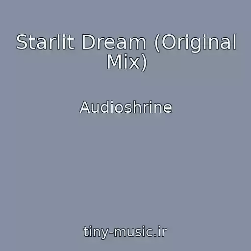 کاور آهنگ Starlit Dream (Original Mix) از Audioshrine