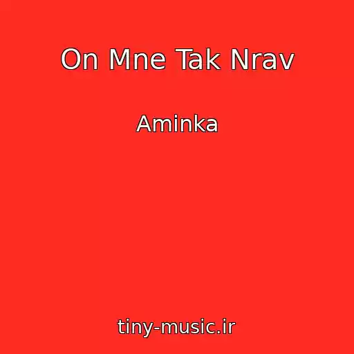 کاور آهنگ On Mne Tak Nrav از Aminka