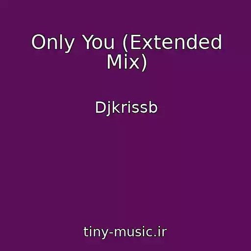 کاور آهنگ Only You (Extended Mix) از Djkrissb