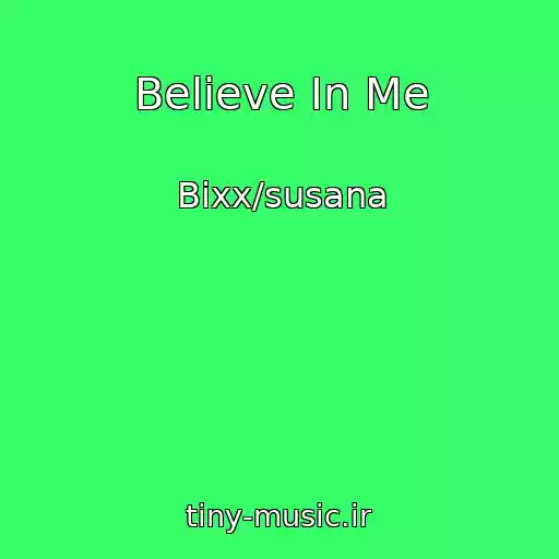 کاور آهنگ Believe In Me از Bixx/susana