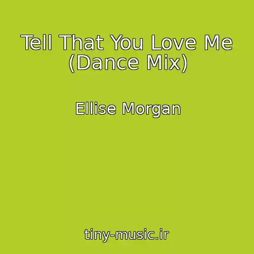 کاور آهنگ Tell That You Love Me (Dance Mix) از Ellise Morgan