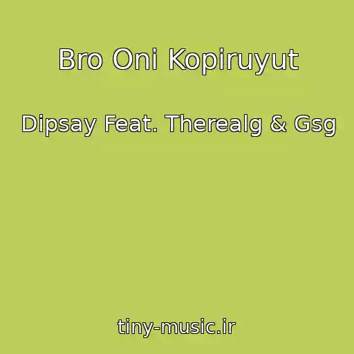 کاور آهنگ Bro Oni Kopiruyut از Dipsay Feat. Therealg & Gsg