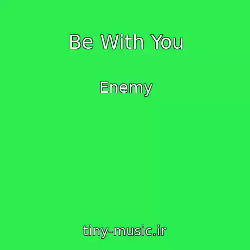 کاور آهنگ Be With You از Enemy