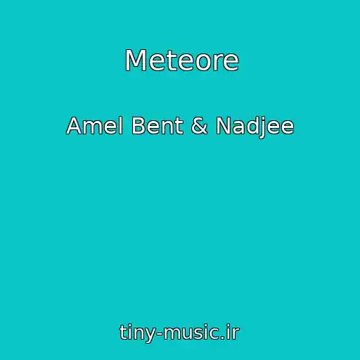 کاور آهنگ Meteore از Amel Bent & Nadjee