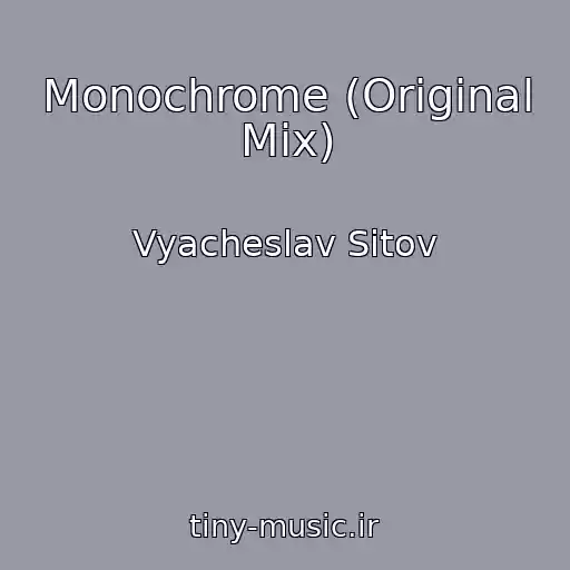 کاور آهنگ Monochrome (Original Mix) از Vyacheslav Sitov