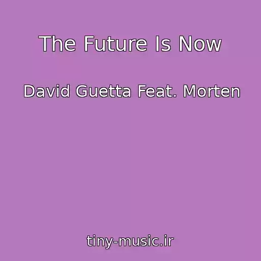 کاور آهنگ The Future Is Now از David Guetta Feat. Morten