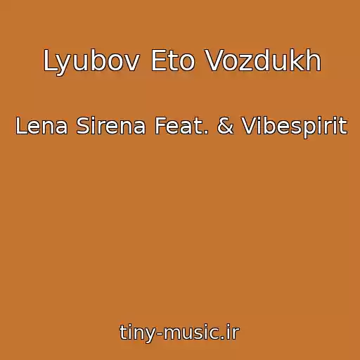 کاور آهنگ Lyubov Eto Vozdukh از Lena Sirena Feat. & Vibespirit