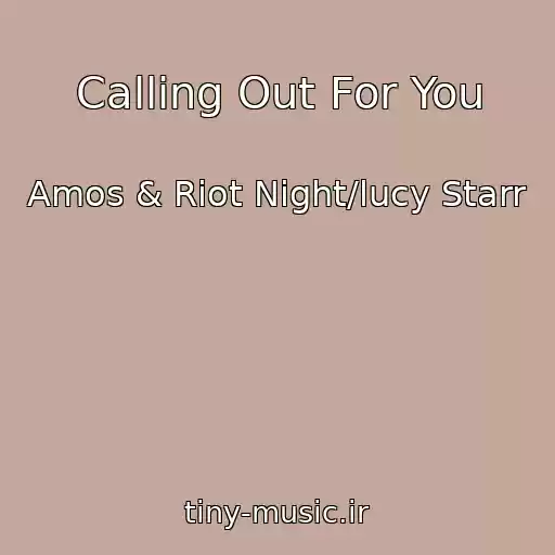 کاور آهنگ Calling Out For You از Amos & Riot Night/lucy Starr