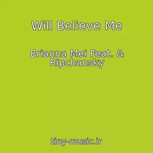 کاور آهنگ Will Believe Me از Brianna Mei Feat. & Ripchansky