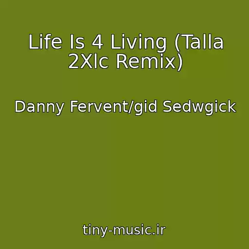 کاور آهنگ Life Is 4 Living (Talla 2Xlc Remix) از Danny Fervent/gid Sedwgick