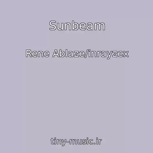 کاور آهنگ Sunbeam از Rene Ablaze/inrayzex