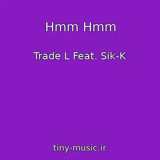 کاور آهنگ Hmm Hmm از Trade L Feat. Sik-K
