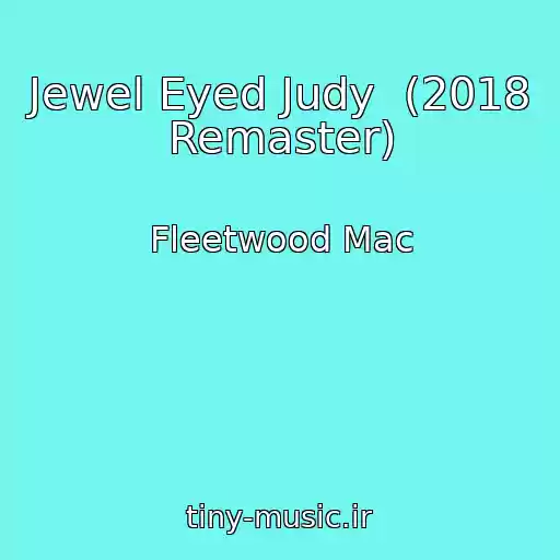 کاور آهنگ Jewel Eyed Judy  (2018 Remaster) از Fleetwood Mac