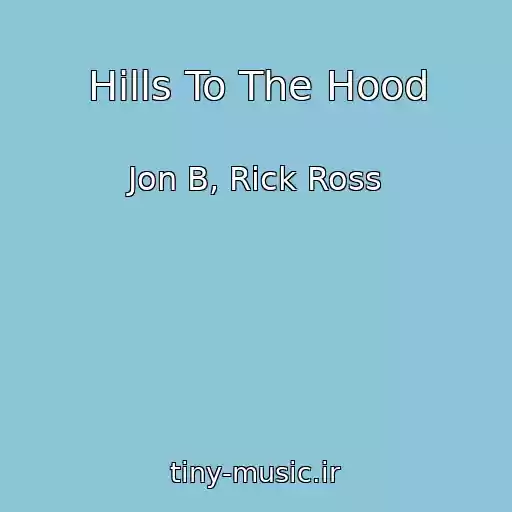 کاور آهنگ Hills To The Hood از Jon B, Rick Ross