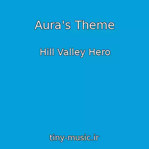 کاور آهنگ Aura's Theme از Hill Valley Hero
