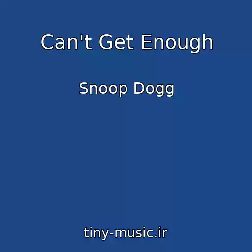 کاور آهنگ Can't Get Enough از Snoop Dogg