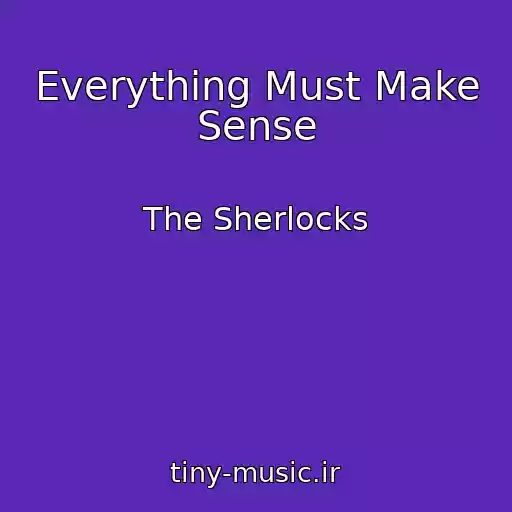 کاور آهنگ Everything Must Make Sense از The Sherlocks
