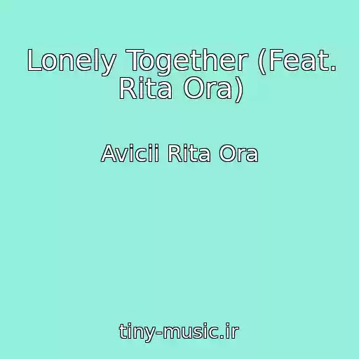 کاور آهنگ Lonely Together (Feat. Rita Ora) از Avicii Rita Ora