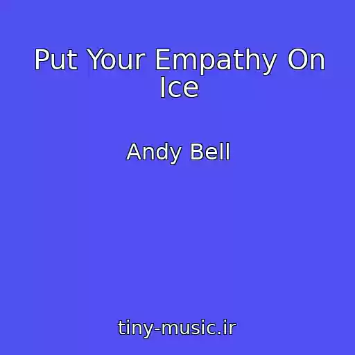 کاور آهنگ Put Your Empathy On Ice از Andy Bell