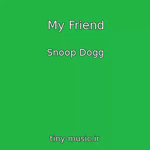 کاور آهنگ My Friend از Snoop Dogg