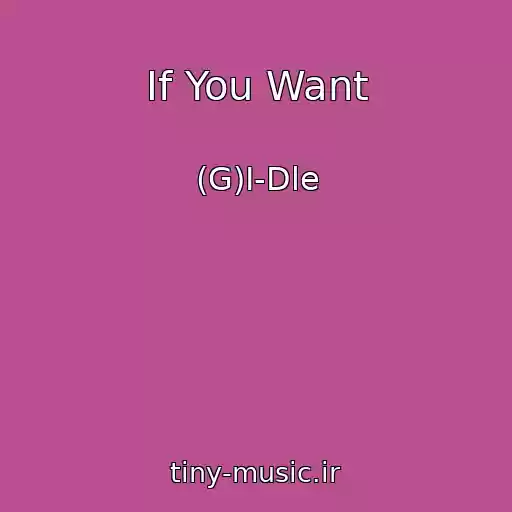 کاور آهنگ If You Want از (G)I-Dle