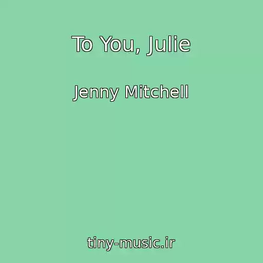 کاور آهنگ To You, Julie از Jenny Mitchell