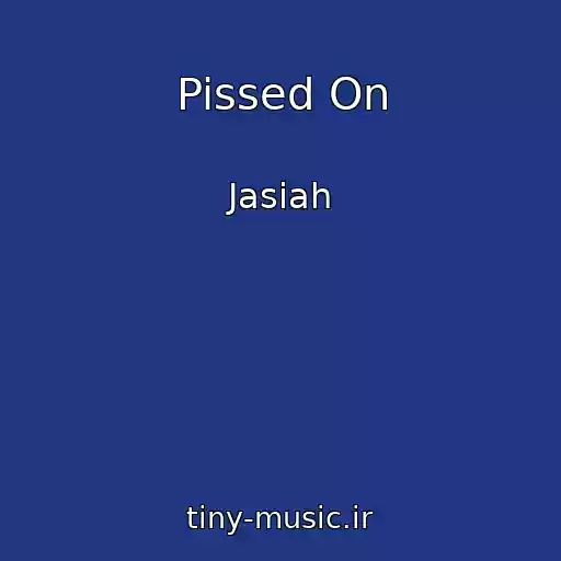 کاور آهنگ Pissed On از Jasiah