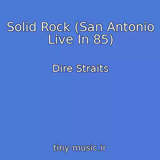 کاور آهنگ Solid Rock (San Antonio Live In 85) از Dire Straits