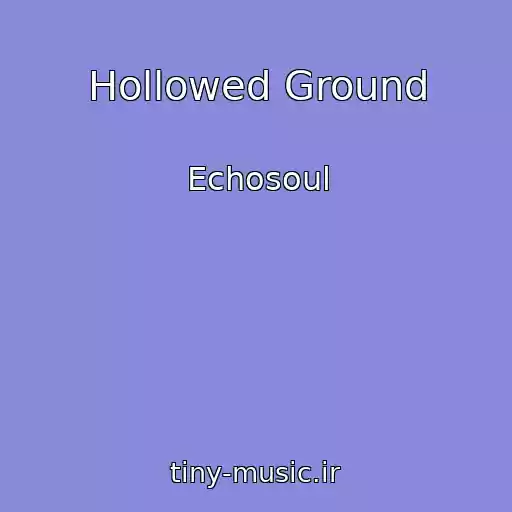 کاور آهنگ Hollowed Ground از Echosoul
