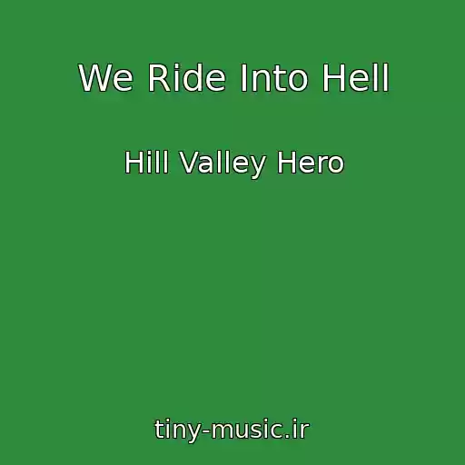 کاور آهنگ We Ride Into Hell از Hill Valley Hero