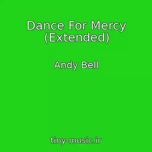 کاور آهنگ Dance For Mercy (Extended) از Andy Bell