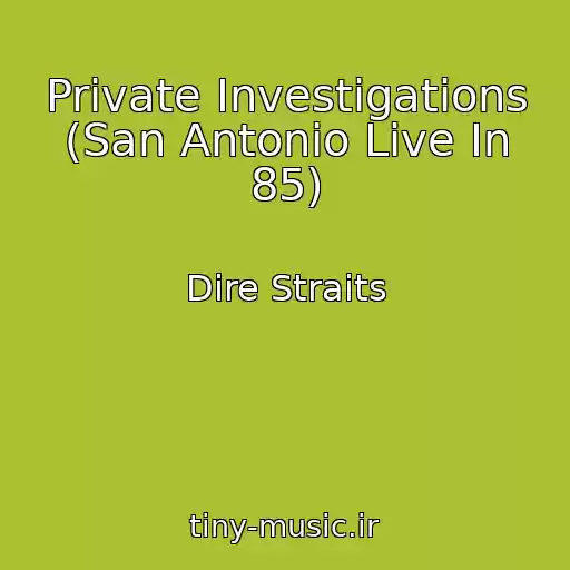 کاور آهنگ Private Investigations (San Antonio Live In 85) از Dire Straits