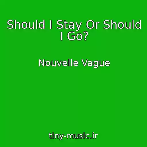 کاور آهنگ Should I Stay Or Should I Go? از Nouvelle Vague