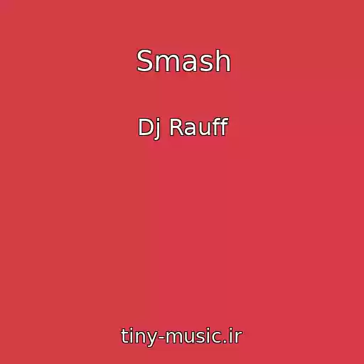 کاور آهنگ Smash از Dj Rauff