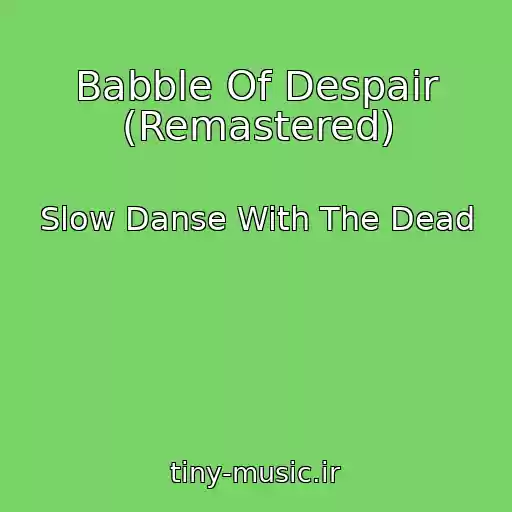 کاور آهنگ Babble Of Despair (Remastered) از Slow Danse With The Dead