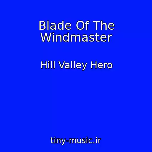 کاور آهنگ Blade Of The Windmaster از Hill Valley Hero