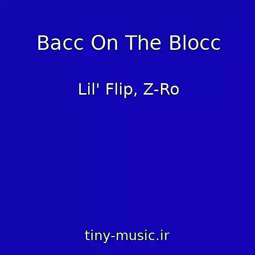 کاور آهنگ Bacc On The Blocc از Lil' Flip, Z-Ro