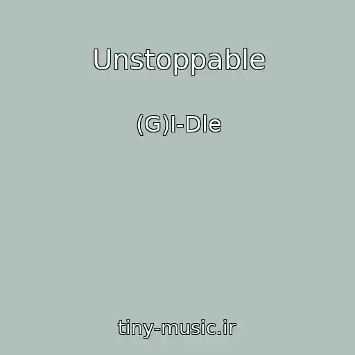 کاور آهنگ Unstoppable از (G)I-Dle