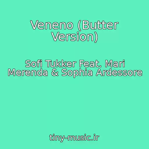 کاور آهنگ Veneno (Butter Version) از Sofi Tukker Feat. Mari Merenda & Sophia Ardessore