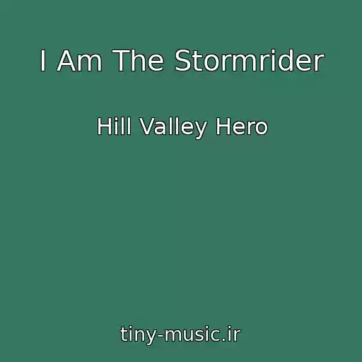 کاور آهنگ I Am The Stormrider از Hill Valley Hero